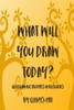 What Will You Draw Today?: 101 Drawing Prompts With Quotes (Draw With Mee)