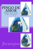 Pingo De Amor: Conselhos D'Alma (Portuguese Edition)