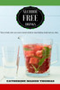 Alcohol Free Drinks. What To Drink When You Want To Control Alcohol Or Stop Drin (Living Alcohol Free)