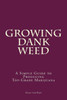 Marijuana: How To Grow Marijuana - A Simple Guide To Growing Dank Weed: Indoor And Outdoor (Medical Marijuana, Cannabis, Marijuana Growing, Marijuana Grower'S Bible)