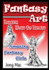 Fantasy Art: Learn How To Draw Amazing Fantasy Girls (Fantasy Art Drawing Course)