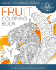 Fruit Coloring Book: An Adult Coloring Book Of 40 Zentangle Fruit Designs With Henna, Paisley And Mandala Style Patterns (Stress Relief Adult Coloring Books)