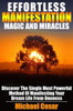 Effortless Manifestation Magic And Miracles: Effortless Manifestation Magic And Miracles (Manifestation, Oneness, Miracles, Magic)