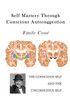Self Mastery Through Conscious Autosuggestion: Autosuggestion