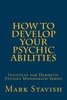 How To Develop Your Psychic Abilities: Institute For Hermetic Studies Monograph Series