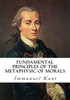 Fundamental Principles Of The Metaphysic Of Morals: Groundwork Of The Metaphysic Of Morals