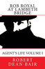 Rob Royal At Lambeth Bridge: Agent'S Life