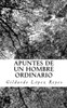 Apuntes De Un Hombre Ordinario (Spanish Edition)