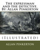 The Expressman And The Detective. By: Allan Pinkerton: (Illustrated)