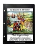 The True Story Of Christopher Columbus, Called The Great Admiral (Illustrated)