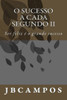 O Sucesso A Cada Segundo Ii: Ser Feliz É O Grande Sucesso (Portuguese Edition)