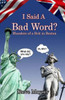 I Said A Bad Word?: Blunders Of A Brit In Boston
