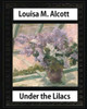 Under The Lilacs (1878),By Louisa M. Alcott Novel-(Illustrated): Louisa May Alcott