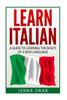 Italian: Learn Italian: A Guide To Learning The Basics Of A New Language