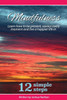Mindfulness: Mindfulness: Be Present, Savour Every Moment And Live A Happier Life In 12 Simple Steps