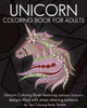 Unicorn Coloring Book For Adults: Unicorn Coloring Book Featuring Various Unicorn Designs Filled With Stress Relieving Patterns. (Coloring Books For Adults)