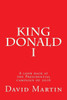 King Donald I: A Look Back At The Presidential Campaign Of 2016