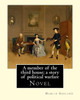 A Member Of The Third House; A Story Of Political Warfare, By: Hamlin Garland: Novel, Hannibal Hamlin Garland (September 14, 1860  March 4, 1940) Was ... And Parapsychology Skeptic/Researcher.