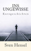 Ins Ungewisse: Kurzgeschichten (German Edition)