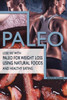 Paleo: Lose Fat With Paleo For Weight Loss Using Natural Foods And Healthy Eating