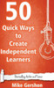 50 Quick Ways To Create Independent Learners (Quick 50 Teaching Series)