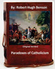 Paradoxes Of Catholicism.By: Robert Hugh Benson (Original Version)