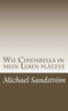 Wie Cindarella In Mein Leben Platzte (German Edition)