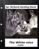 The White Mice (1909) By Richard Harding Davis (Classics)