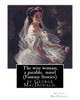 The Wise Woman; A Parable, By George Macdonald, Novel (Fantasy Stories): The Lost Princess: A Double Story, First Published In 1875 As The Wise ... Is A Fairy Tale Novel By George Macdonald.