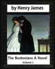 The Bostonians; A Novel 1886, By Henry James Volume I (Penguin Classics)