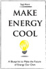 Make Energy Cool: A Blueprint To Make The Future Of Energy Our Own
