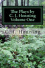 The Plays By C. J. Henning Volume One