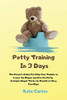 Potty Training In 3 Days: The Parent's Guide For Help Your Toddler to Leave the Diaper and Use the Potty. Includes Simple Tricks for Results in Very Few Days - Paperback