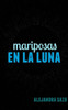 Mariposas En La Luna (Spanish Edition)