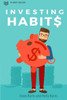 Investing Habits: A BeginnerS Guide To Growing Stock Market Wealth