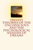Freud'S Theories Of The Unconscious And The Psychological Analysis Of Dreams