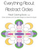 Everything About Abstract Circles: Adult Coloring Book Vol.3 Circles, Spheres, And Cylynders Designs By Bereniche Aguiar