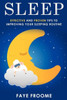 Sleep: Effective And Proven Tips To Improving Your Sleeping Routine (Health And Well-Being Series)