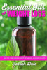 Essential Oils For Weight Loss: The Ultimate Beginners Guide To Losing Weight, B