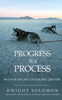 Progress Is A Process: 90 Days Of Life Changing Quotes