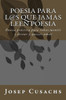 Poesia Para Los Que Jamas Leen Poesia: Poesia Para Robar,Mentir Y Desear Y Quizas Amar (Spanish Edition)