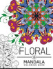 Floral Mandala Coloring Book: Coloring Pages For Adults, Flower Coloring Books For Adults