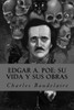 Edgar A. Poe: Su Vida Y Sus Obras (Spanish Edition)