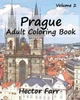 Prague : Adult Coloring Book Vol.2: City Sketch Coloring Book (Wonderful Cities In Europe)