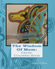 The Wisdom Of Mom Celtic Coloring Book: Words Of Love And Encouragement