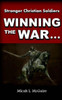 Winning The War: Against All Spiritual Strongholds (Stronger Christian Soldiers)
