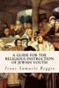 A Guide For The Religious Instruction Of Jewish Youth