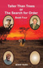 Taller Than Trees Or The Search For Order: Book Four