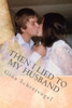 Then I Lied To My Husband: One Woman'S Journey Through Her Husbands Cancer.