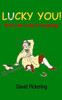 Lucky You!: How To Be Lucky In Everything